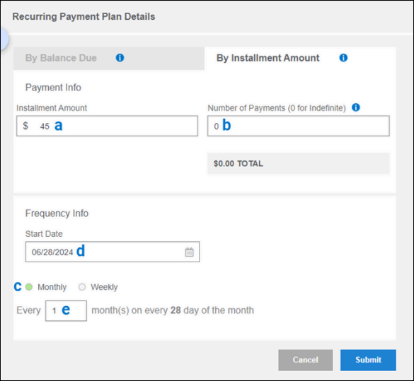 The Recurring Payment Plan Details screen. The By Installment Amount tab is selected, with $45 in Installment Amount (a), 0 in Number of Payments (b), 06/28/2024 in Start Date (d), Monthly selected (c), and 1 entered for Every month(s) (e).