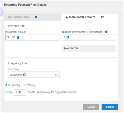 The Recurring Payment Plan Details screen. The By Installment Amount tab is selected, with $45 in Installment Amount (a), 0 in Number of Payments (b), 06/28/2024 in Start Date (d), Monthly selected (c), and 1 entered for Every month(s) (e).