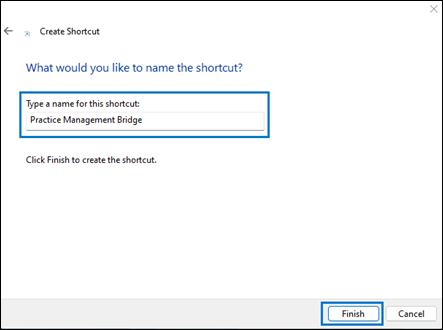 The Create Shortcut ”What would you like to name the shortcut?” screen, with ”Practice Management Bridge” entered in the ”Type a name for this shortcut:” field. A box surrounds the ”Type a name for this shortcut:” field.