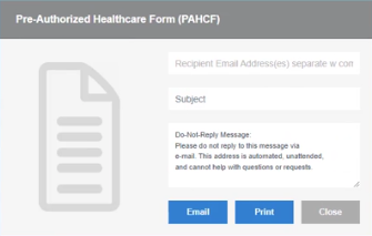 The Pre-Authorized Healthcare Form (PAHCF) pop-up. It has fields for the recipient email address(es), Subject, and message. There are three buttons: Email, Print, and Close.