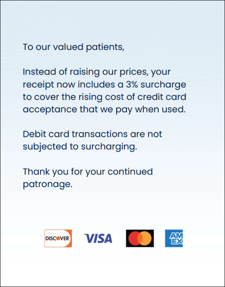 A surcharge signage sample. It tells patients of the 3% surcharge to cover credit card costs, that debit card transactions are not subjected to surcharging, and thanks them for continued patronage. Icons for Discover, Visa, Mastercard and Amex are shown.