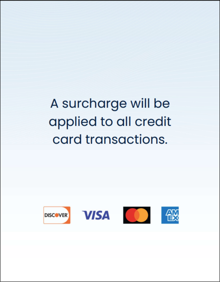 A surcharge signage sample. It says, “A surcharge will be applied to all credit card transactions.” Icons for Discover, Visa, Mastercard and Amex are shown.